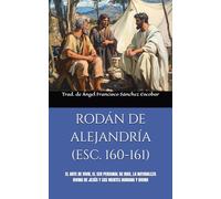RODÁN DE ALEJANDRÍA (ESC. 160-161): EL ARTE DE VIVIR, EL SER PERSONAL DE DIOS, LA NATURALEZA DIVINA DE JESÚS Y SUS MENTES HUMANA Y DIVINA