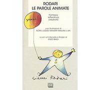 Rodari. Le parole animate. Fantasia, letteratura, creatività