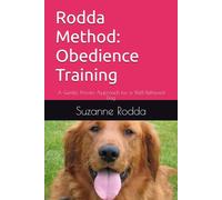 Rodda Method: Obedience Training: A Gentle, Proven Approach for a Well-Behaved Dog