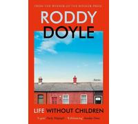 Roddy Doyle Life Without Children (Tascabile)