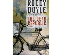Roddy Doyle'sThe Dead Republic: A Novel [Bargain Price] [Hardcover](2010)