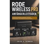 RODE WIRELESS PRO ANFÄNGERLEITFADEN: 32-Bit-Float-Aufnahmen, GainAssist, Timecode, Sicherheitsspur und einfache Einrichtung meistern