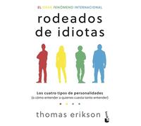 Rodeados de idiotas: Los cuatro tipos de personalidades (o cómo entender a quienes cuesta tanto entender)