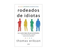 Rodeados de idiotas / Surrounded by Idiots: Los cuatro tipos de personalidades (o cómo entender a quienes cuesta tanto entender)
