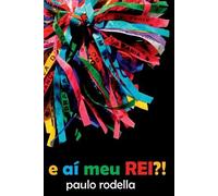 Rodella Paulo E Aí Meu Rei? (Tascabile)