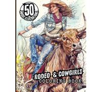 Rodeo & Cowgirls Coloring Book: 50 Western-Themed Illustrations Featuring Cowgirls, Horses, and Rodeo Scenes to Color and Relax