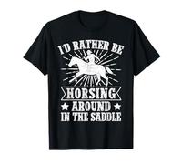 Rodeo Horse Riding Rather Be Horsing Around Saddle Cowboy Maglietta