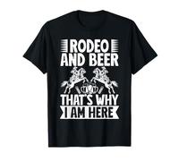 Rodeo Horse Riding Rodeo & Beer I Am Here Cowboy Maglietta