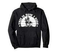 Rodeo Horse Riding This Is How I Ride Cowboy Felpa con Cappuccio