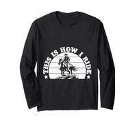 Rodeo Horse Riding This Is How I Ride Cowboy Maglia a Manica