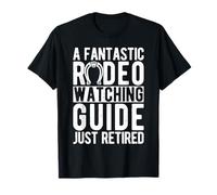 Rodeo Horse Riding Watching Guide Just Retired Cowboy Maglietta