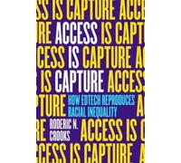 Roderic N Crooks Access Is Capture (Tascabile)