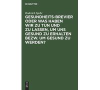 Roderich Spohr Gesundheits-Brevier Oder Was Haben Wir Zu Tun (Copertina rigida)