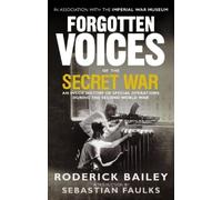 Roderick Bailey Forgotten Voices of the Secret War (Tascabile)