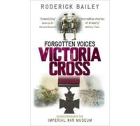 Roderick Bailey Forgotten Voices of the Victoria Cross (Tascabile)