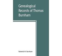 Roderick H Burn Genealogical records of Thomas Burnham, the emigrant (Tascabile)
