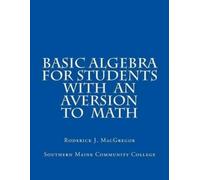 Roderick J MacGreg Basic Algebra for Students with an Aversion to Ma (Tascabile)