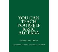 Roderick James MacGregor You CAN Teach Yourself Basic Algebra (Tascabile)
