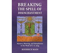 Roderick Main Breaking The Spell Of Disenchantment (Tascabile)