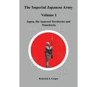 Roderick S Grigor The Imperial Japanese Army Volume 1 (Tascabile)