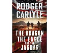 Rodger Carlyle The Dragon, The Eagle And The Jaguar (Tascabile) Team Walker