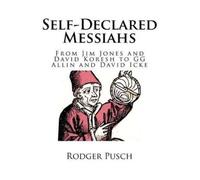 Rodger Pusch Self-Declared Messiahs: From Jim Jones and David Koresh (Tascabile)