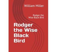 Rodger the Wise Black Bird: Rodger the Wise Black Bird