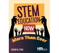 Rodger W. Bybee STEM Education Now More Than Ever (Tascabile)