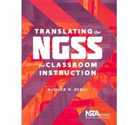 Rodger W. Bybee Translating the NGSS for Classroom Instruction (Tascabile)