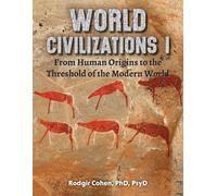 Rodgir Cohen World Civilizations I: From Human Origins to the Thresh (Tascabile)
