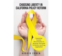 Rodgir L Cohen Choosing Liberty in California Policy Reform (Tascabile)