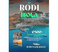 Rodi Isola Guida Di Viaggio 2026: Il tuo esploratore dell'isola con la città vecchia medievale, l'Acropoli di Lindos, itinerari per famiglie e fughe romantiche, inclusi programmi giornalieri