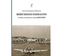 Libri Alberghini Maltoni Luciano - Rodi Sogno Infranto. Un'isola Italiana In Ege