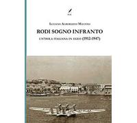 Rodi sogno infranto. Un'isola italiana in Egeo (1912-1947)