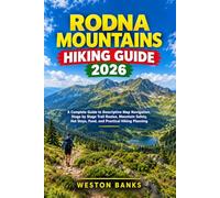 Rodna Mountains HIKING GUIDE 2026: A Complete Guide to Descriptive Map Navigation, Stage by Stage Trail Routes, Mountain Safety, Hut Stays, Food, and Practical Hiking Planning