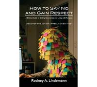 Rodney A Lindemann How to Say No and Gain Respect (Tascabile)