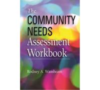 Rodney A. Wambeam The Community Needs Assessment Workbook (Tascabile)