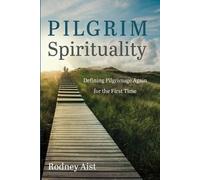 Rodney Aist Pilgrim Spirituality (Tascabile)