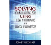 Rodney Alexande Solving Information Assurance Issues using Defense i (Tascabile)