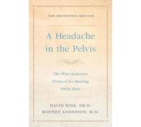 Rodney Anderson M.D David Wise Headache In the Pelvis (Tascabile)