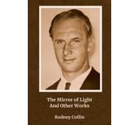 Rodney Collin The Mirror of Light And Other Works (Tascabile)