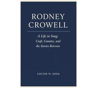 RODNEY CROWELL: A Life in Song: Craft, Country, and the Stories Between