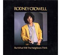 Rodney Crowell - But What Will The Neighbors Think - Warner Bros. Records - WB 56 776, Warner Bros. Records - WB 56776