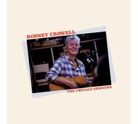 Rodney Crowell The Chicago Sessions (CD) Album