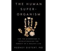 Rodney Dietert The Human Superorganism (Copertina rigida)