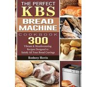 Rodney Hovis The Perfect KBS Bread Machine Cookbook (Copertina rigida)