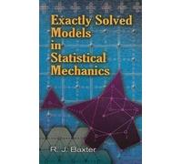 Rodney J Baxter Exactly Solved Models in Statistical Mechanics (Tascabile)