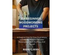 Rodney J Rohn 25+ Beginner Woodworking Projects (Tascabile)