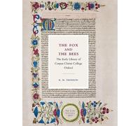Rodney M Thomso The Fox and the Bees: The Early Library of Co (Copertina rigida)