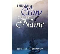 Rodney R Romney I Heard a Crow Call My Name (Tascabile)